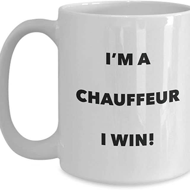 CustomHappy - Wholesale Coffee Mug - Chauffeur Coffee Mug, I'm a Chauffeur I win!1