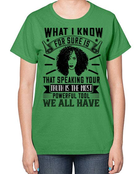 tshirt unlimited - Wholesale Screen Printed T-Shirt - Women's - What I know for sure is that speaking your truth is the most powerful tool we all have Style 13# - black afro-  Ladies T-Shirt10