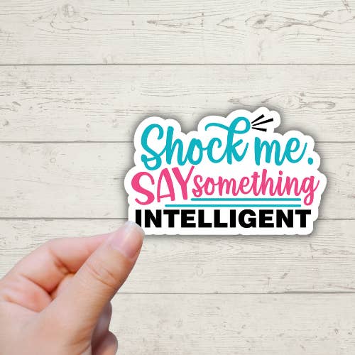 Shock Me, Say Something Intelligent, Sarcastic Stickers for wholesale by Forest Crafts