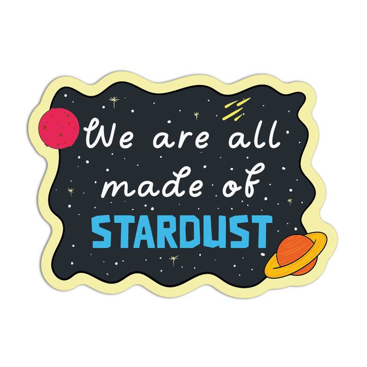 We Are All Made Of Stardust Space Stuff Textured Stickers for wholesale by Girls Printing House