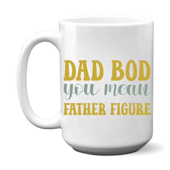 Dad Bod You Mean Father Figure Mug for wholesale by American Brand Studio