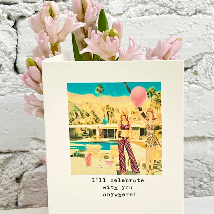 Paperlove Boutique - Wholesale Birthday Card - I'll celebrate with you anywhere!