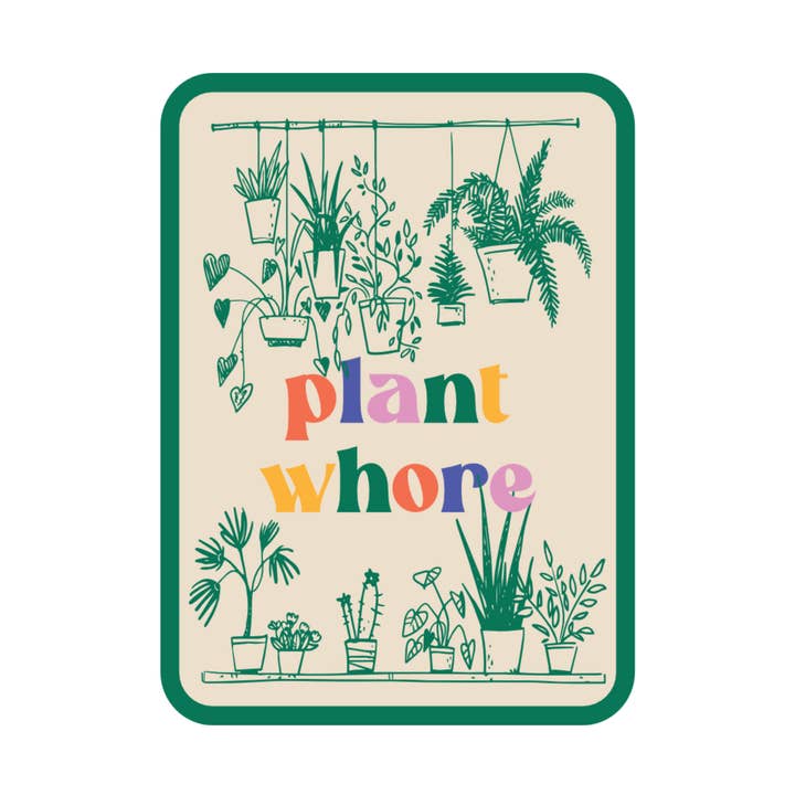 Plant Whore Gardening Funny High Quality Vinyl Sticker for wholesale by Juju and Moxie