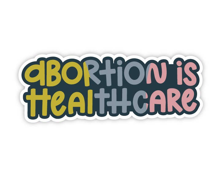 Abortion is Healthcare Pro Choice Feminist Sticker for wholesale by Twentysome Design