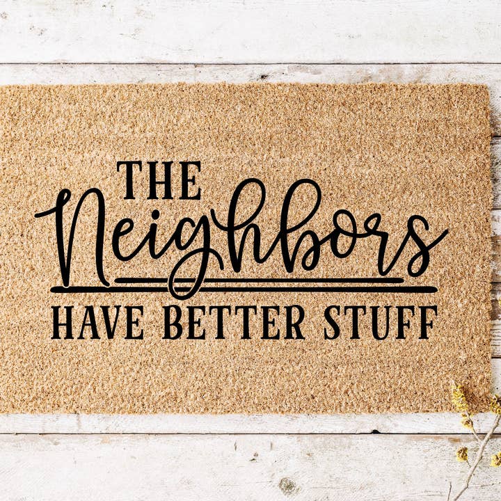 The Neighbors Have Better Stuff Doormat for wholesale by Polly and Paisley