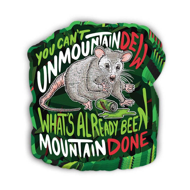Let's Get This Thread - Wholesale Sticker - You Can't Unmountain Dew What's Already Been Mountain Done (Decal)0