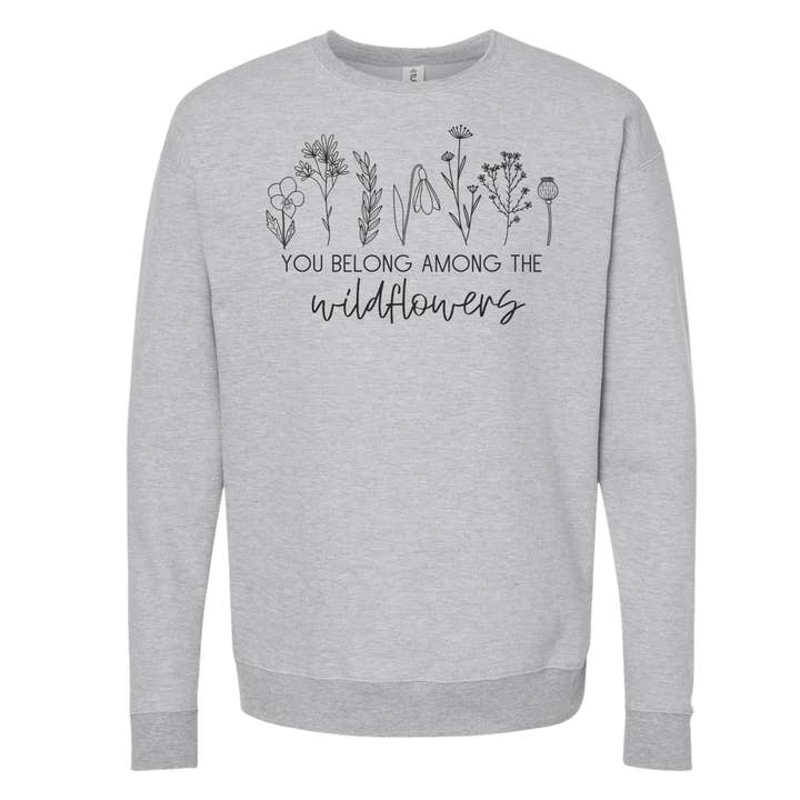 YOU BELONG AMONG THE WILDFLOWERS Sweatshirts and Hoodies for wholesale by dkhandmade
