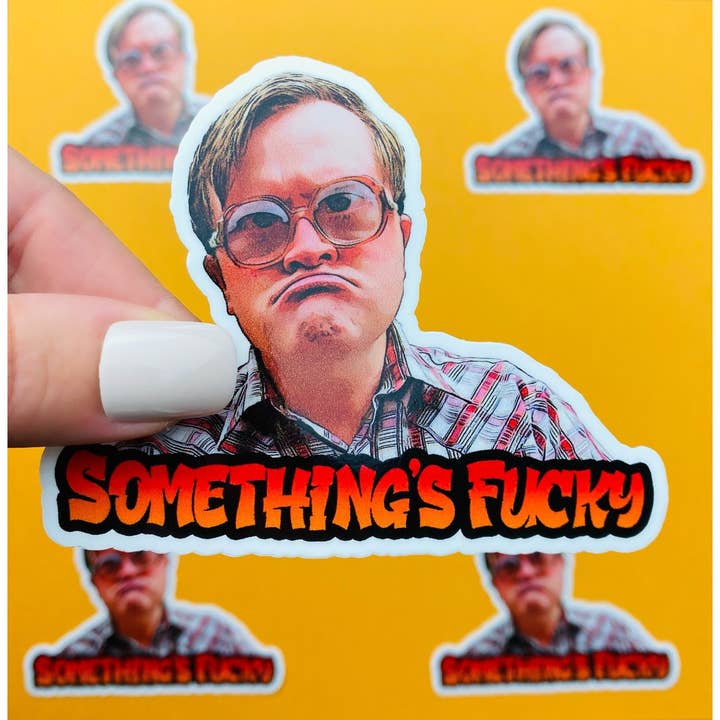 Trailer Park Boys Something's Fucky Sticker | NSFW for wholesale by Otto's Grotto