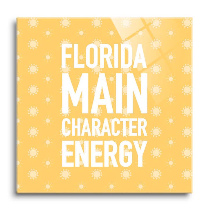 Florida Main Character Energy |12x12 Glass Plaque for wholesale by Love Local