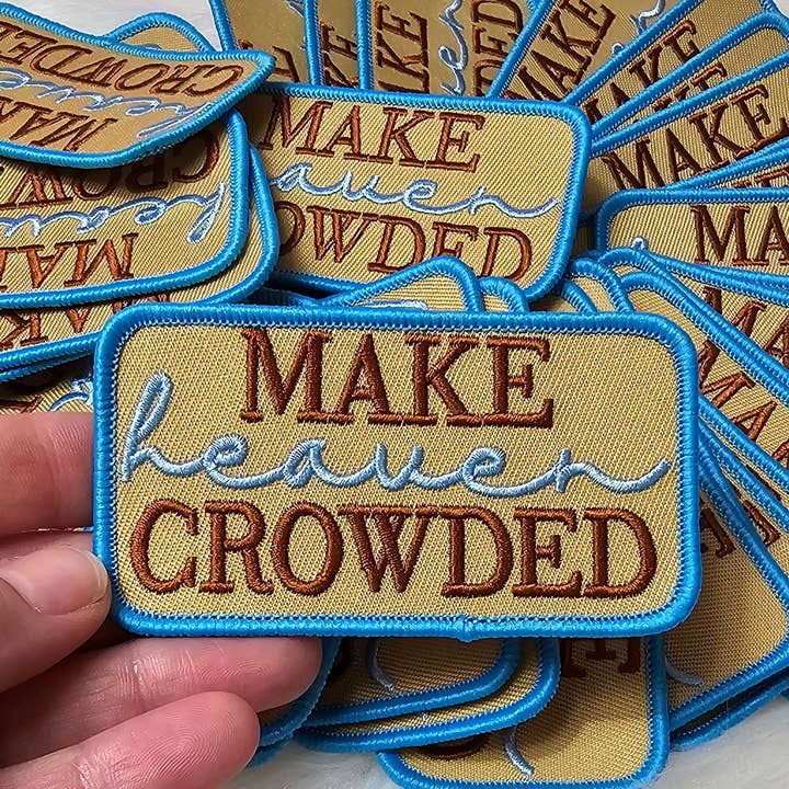 Scratch Decor - Wholesale Patch - 'Make Heaven Crowded' Tan, Brown, Blue Embroidery Iron On Patch