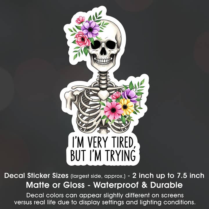 Tired But Trying Skeleton Flowers Decal Sticker Waterproof for wholesale by Groovy Giftables