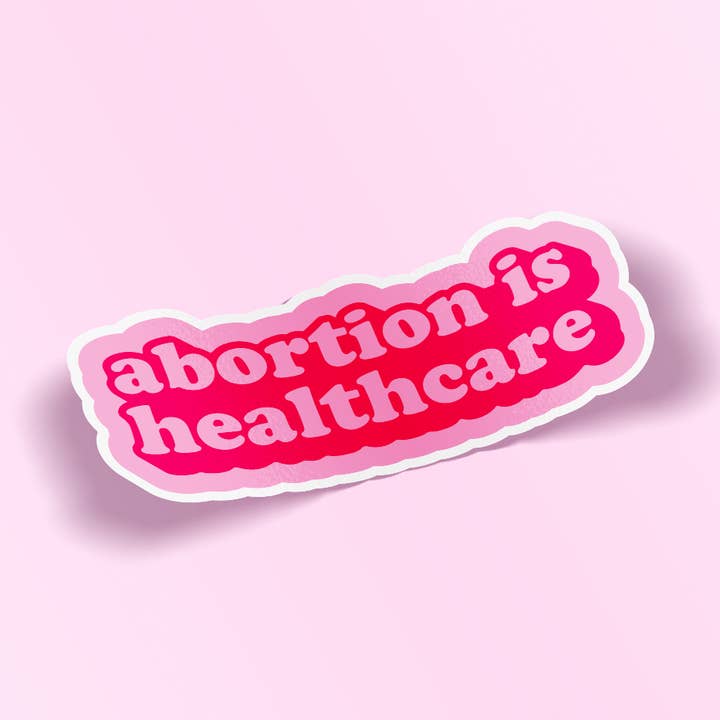Sticker - Abortion Is Healthcare (Pink) for wholesale by Woman-Owned Wallet
