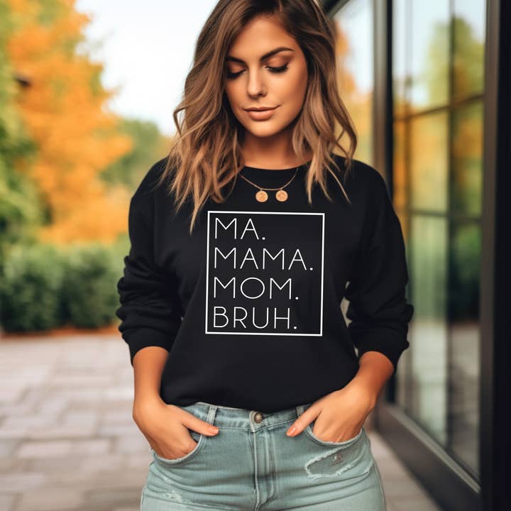 Ma. Mama. Mom. BRUH. for wholesale by Oakbury Designs