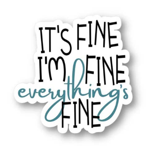 Its Fine I'm Fine Everything's Fine Sticker, Waterproof Sticker for wholesale by Splendid Designs Store