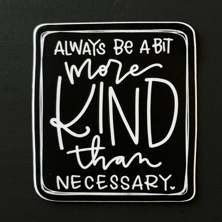 A Bit More Kind — Sticker for wholesale by Emily Brown Designs