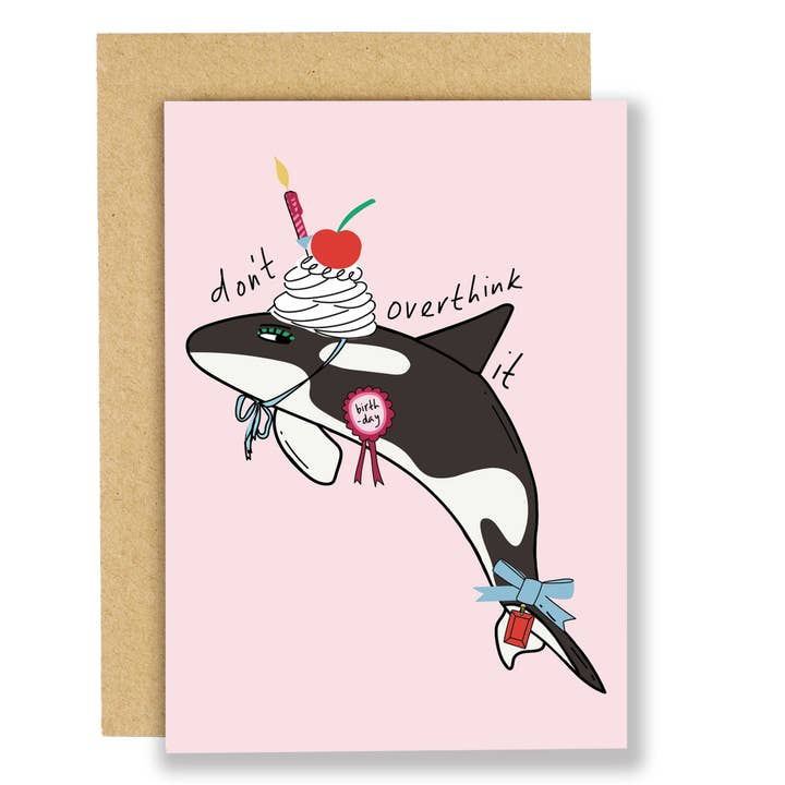 Don't over think it, Orca birthday card,funny greeting card for wholesale by Eat the Moon | Greeting cards and stationery