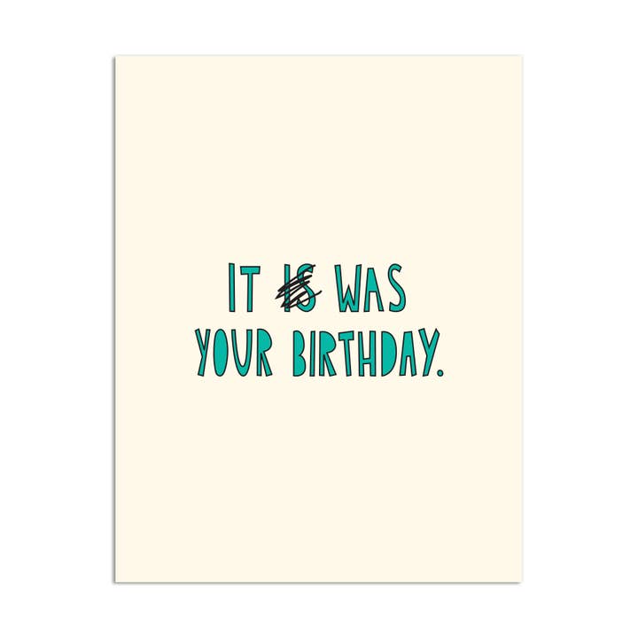 281 - It Was Your Birthday - A2 card for wholesale by Near Modern Disaster