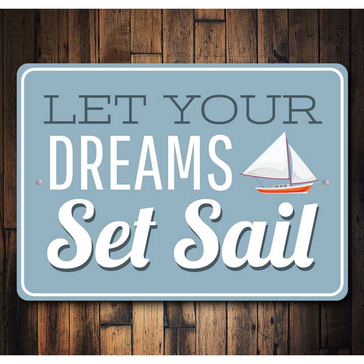 Lizton Sign Shop, Inc - Wholesale Sign - Let Your Dreams Set Sail Sign