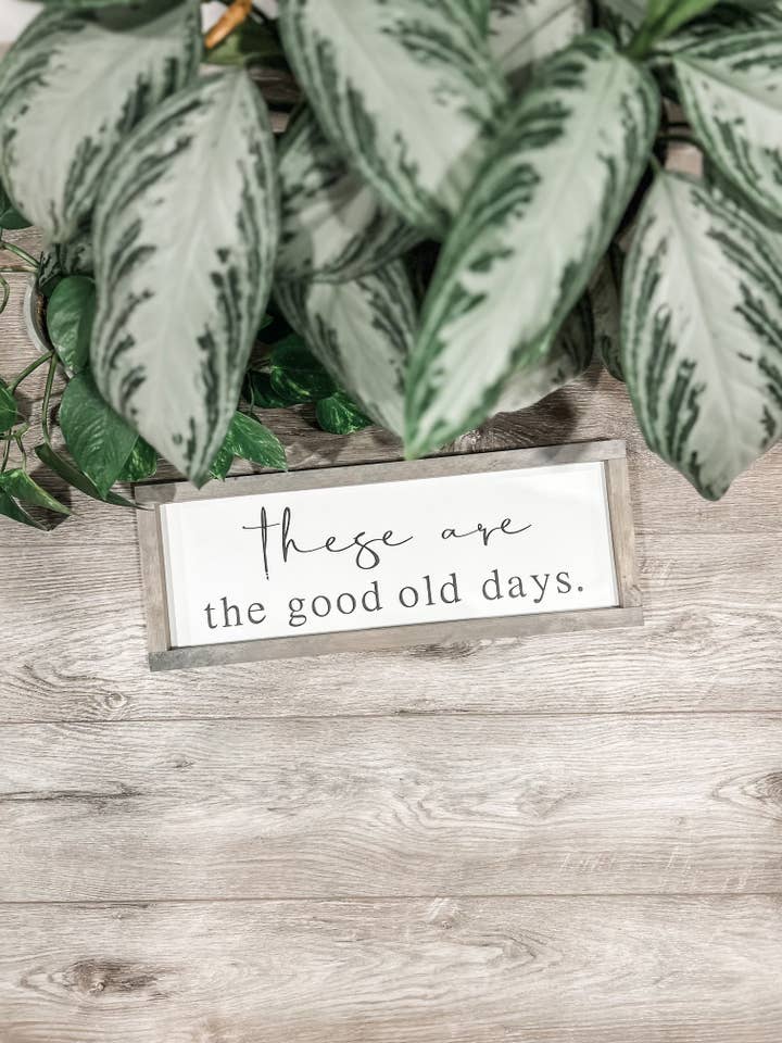 These Are the Good Old Days for wholesale by Wooden Arrow Designs