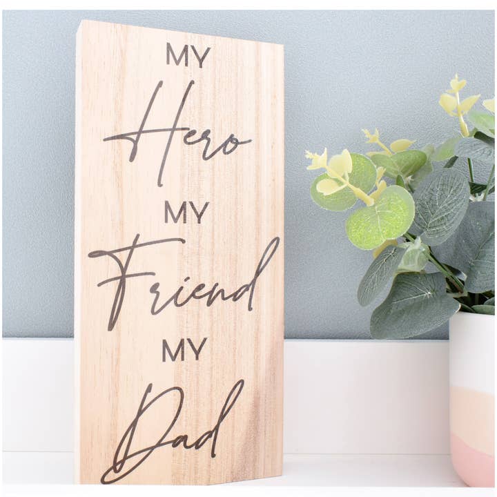 My Hero My Friend My Dad Wooden Freestanding Plaque Ornament for wholesale by Amaya Rose Ltd.