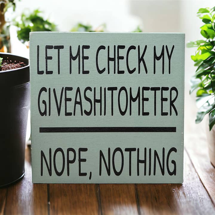 Inkwood Crafters - Wholesale Sign - Let Me Check My Giveashitometer - Rustic Wood Shelf Sitter2