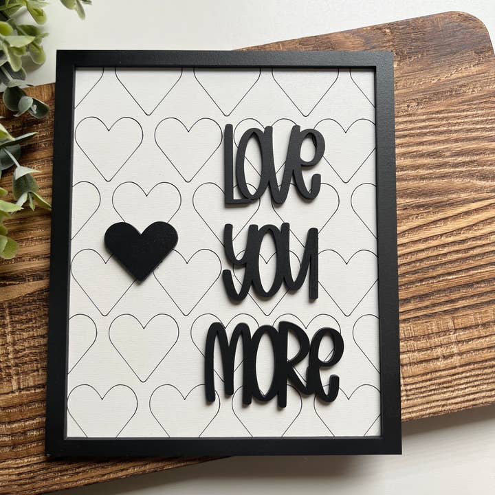 Love you more sign, love you more, gift, sign for wholesale by Davenport Lane