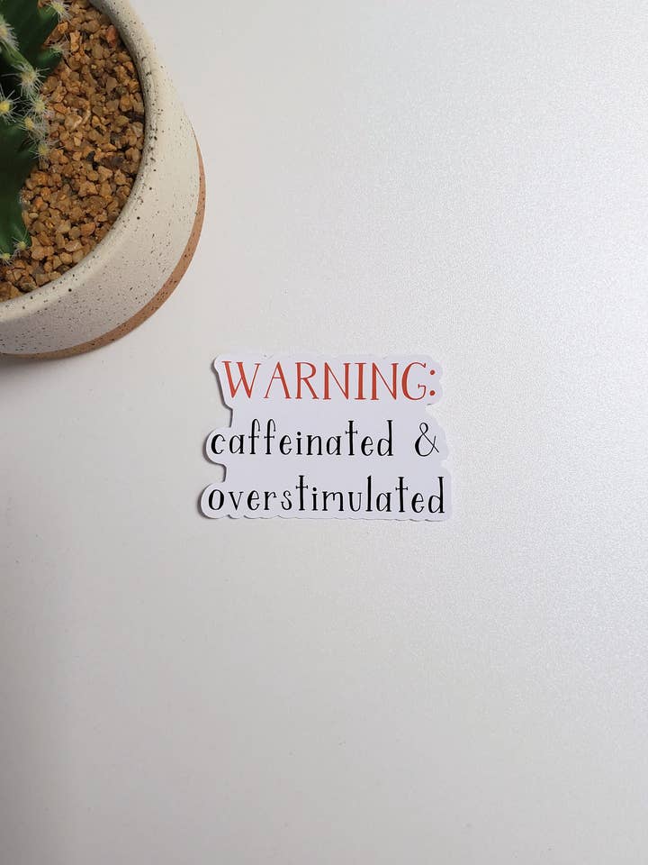 Warning Caffeinated and Overstimulated Text Sticker for wholesale by Fig Tree Works