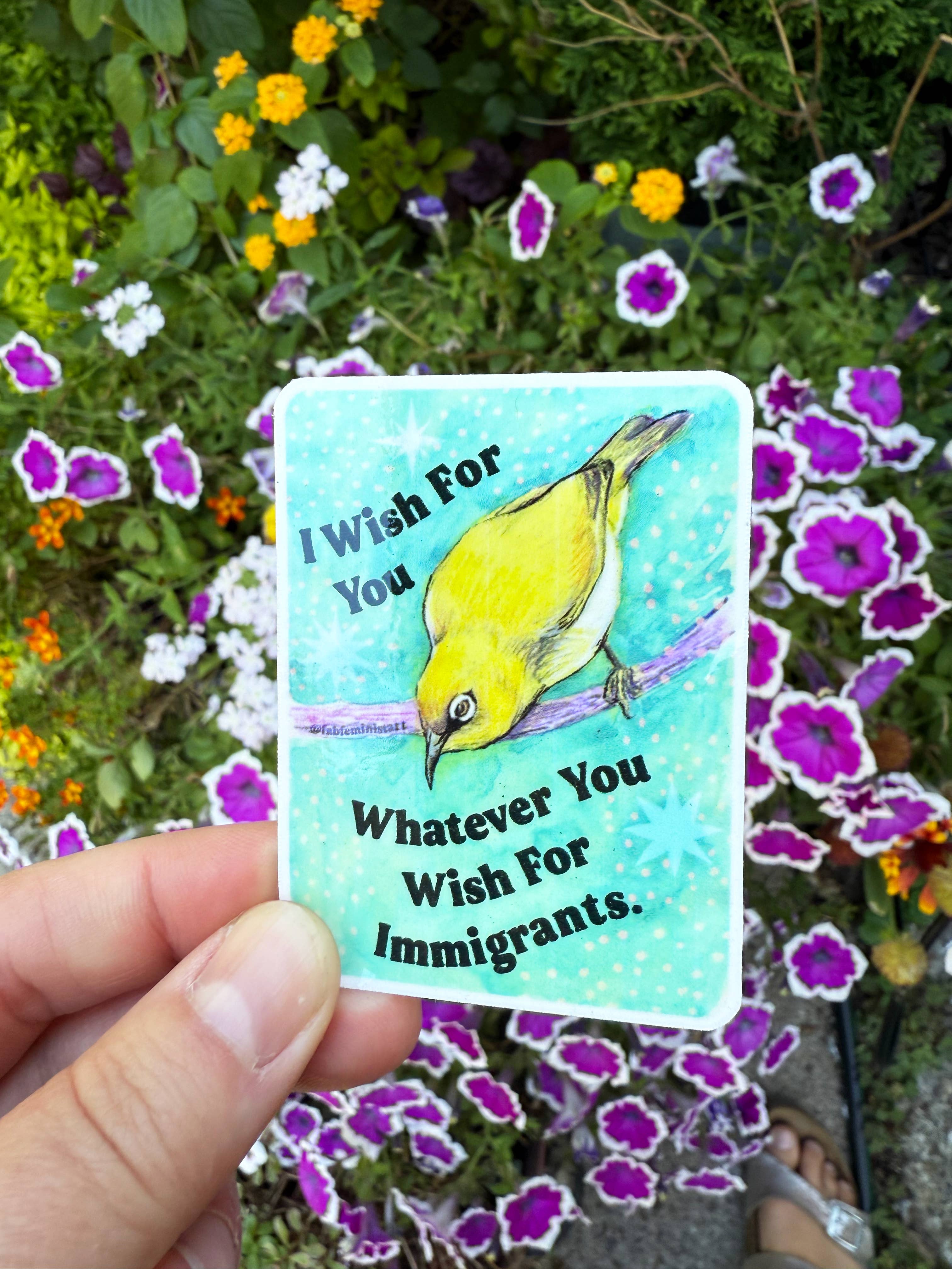 Fabulously Feminist - Wholesale Sticker - I wish for you whatever you wish for immigrants: sticker4