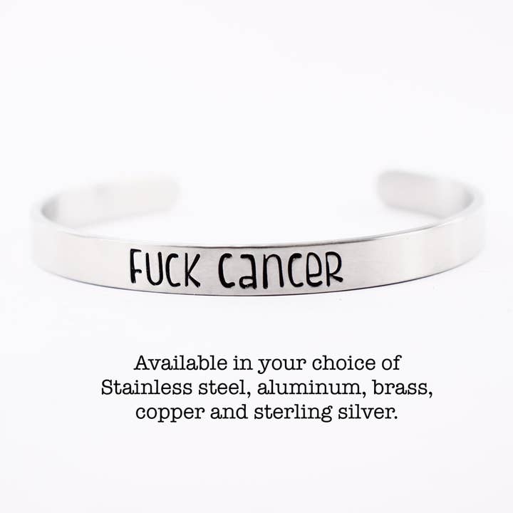 "Fuck Cancer" Cuff Bracelet - Your choice of pure aluminum, copper, brass or sterling silver for wholesale by Completely Hammered