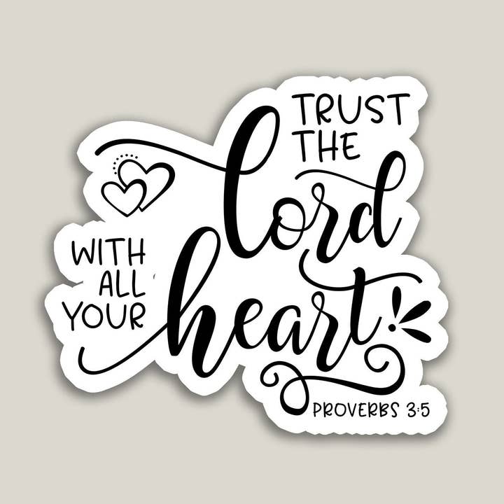 Heirloom Ink - Wholesale Sticker - Trust the Lord with all Your Heart Sticker | Proverbs 3:50