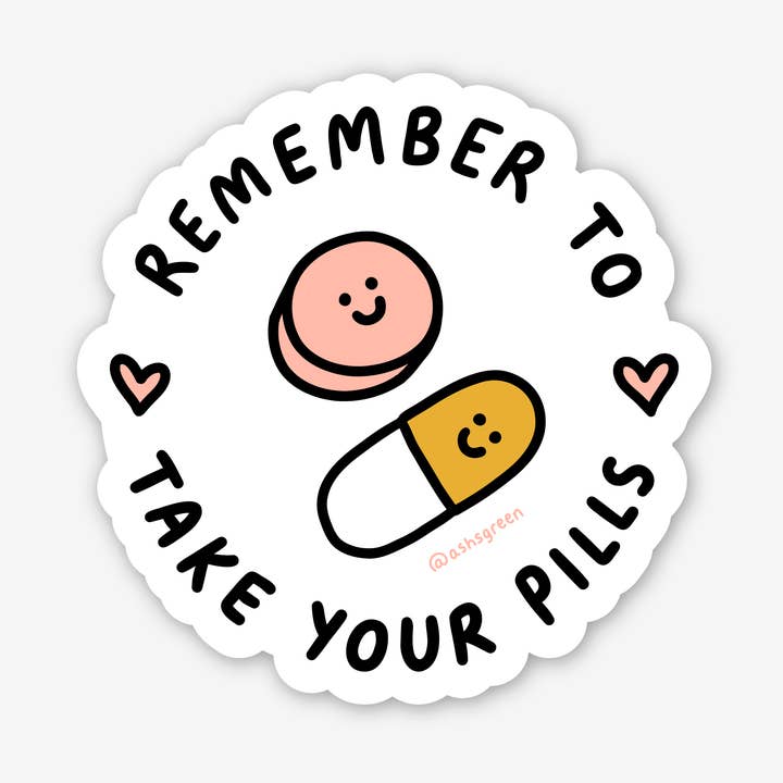 'Remember to take your pills' - 3" vinyl sticker for wholesale by Ashleigh Green Studios