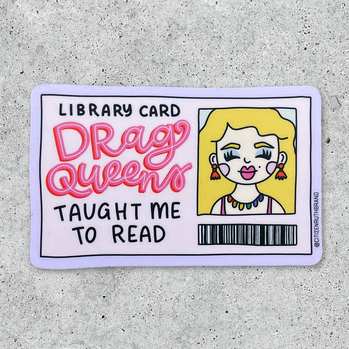 Drag Queens Taught Me to Read vinyl sticker for wholesale by Citizen Ruth