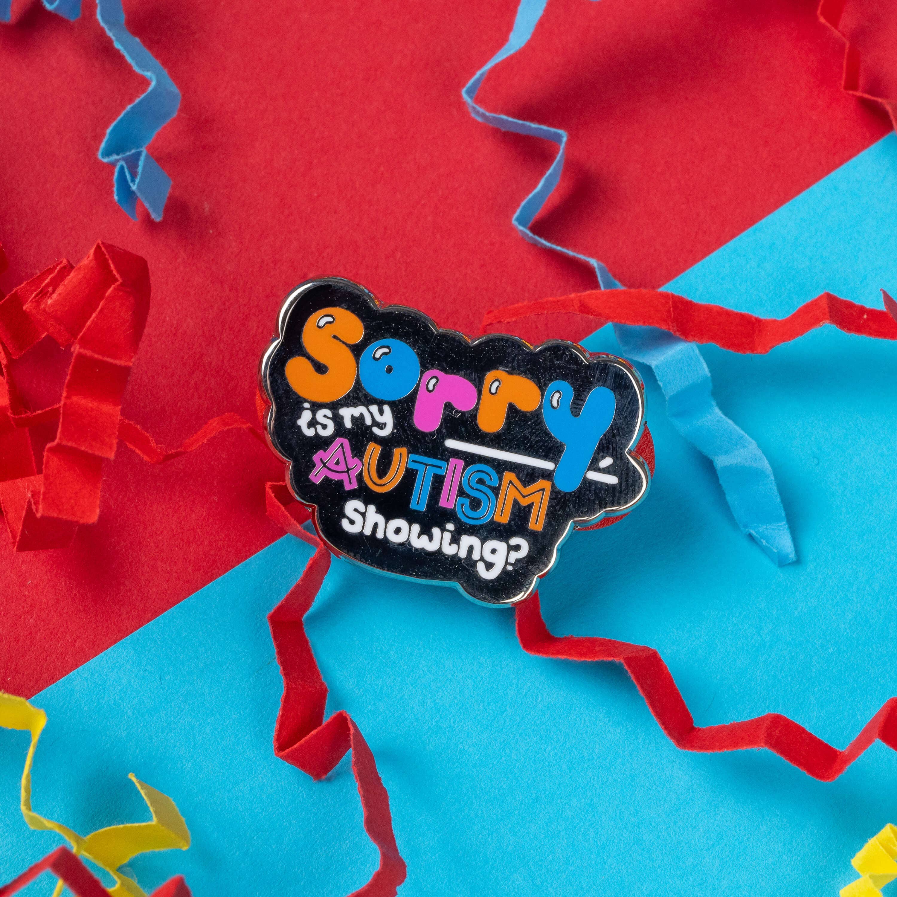 Innabox Ltd - Wholesale Lapel Pin/Button - Sorry is my Autism Showing? Enamel Pin2