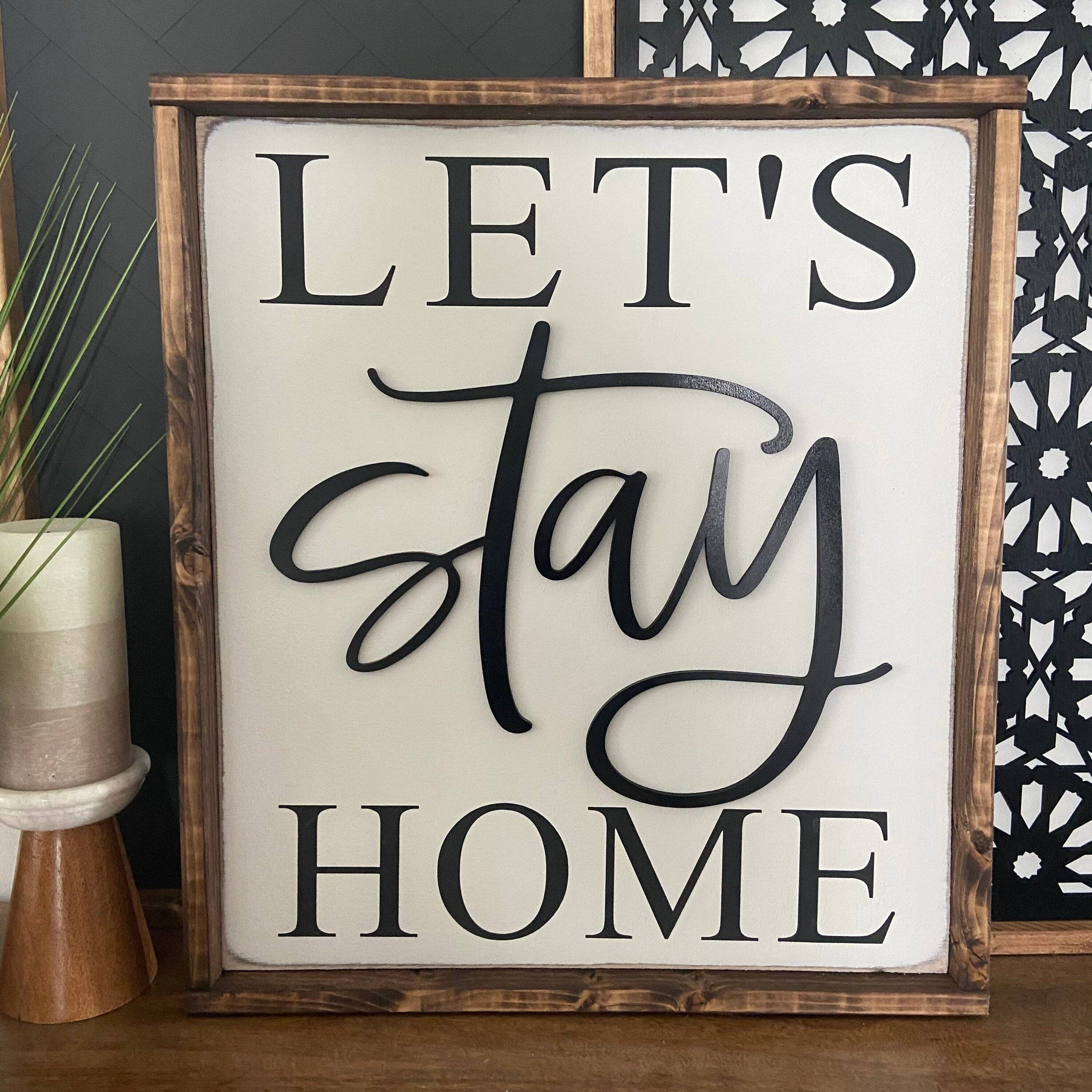 This Phrase of Life - Wholesale Sign - let’s stay home - entryway, living room sign 1