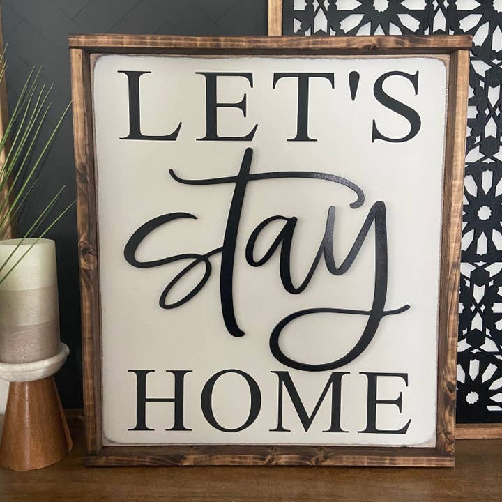 This Phrase of Life - Wholesale Sign - let’s stay home - entryway, living room sign 1