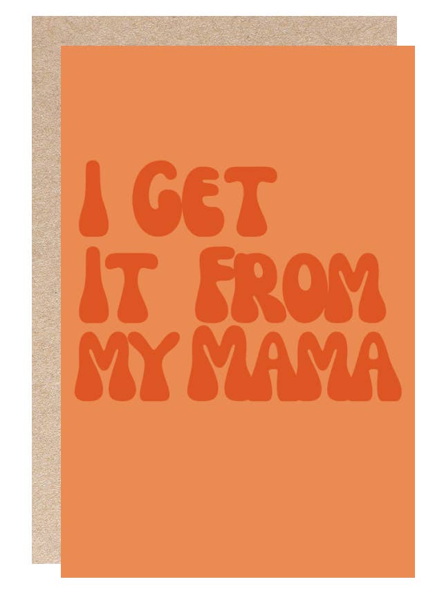 Mother's Day Card - I Get It From My Mama for wholesale by Kindred Paper Co.
