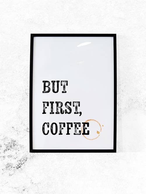 But First, Coffee - Quote Art Print for wholesale by The Native State