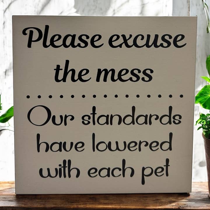 Inkwood Crafters - Wholesale Sign - Please Excuse the Mess - Funny Rustic Wood Pet Decor Sign7