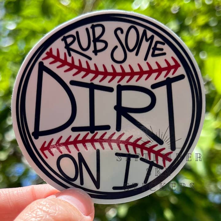 Rub Some Dirt On It | Waterproof Sticker | Hydro Sticker | W for wholesale by September Sky Stickers