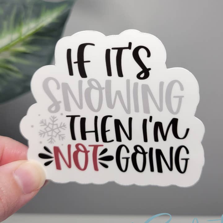 Pegatina «Si está nevando, entonces no voy a ir» para venta al por mayor de Sweet Ash Creations