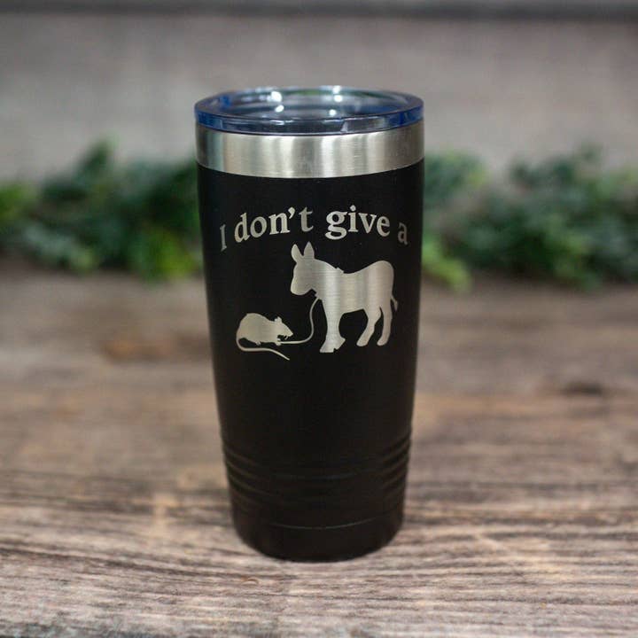 3C Etching - Wholesale Insulated Mug/Tumbler - I Don't Give a Rats Ass - *mature* Engraved Steel Tumbler
