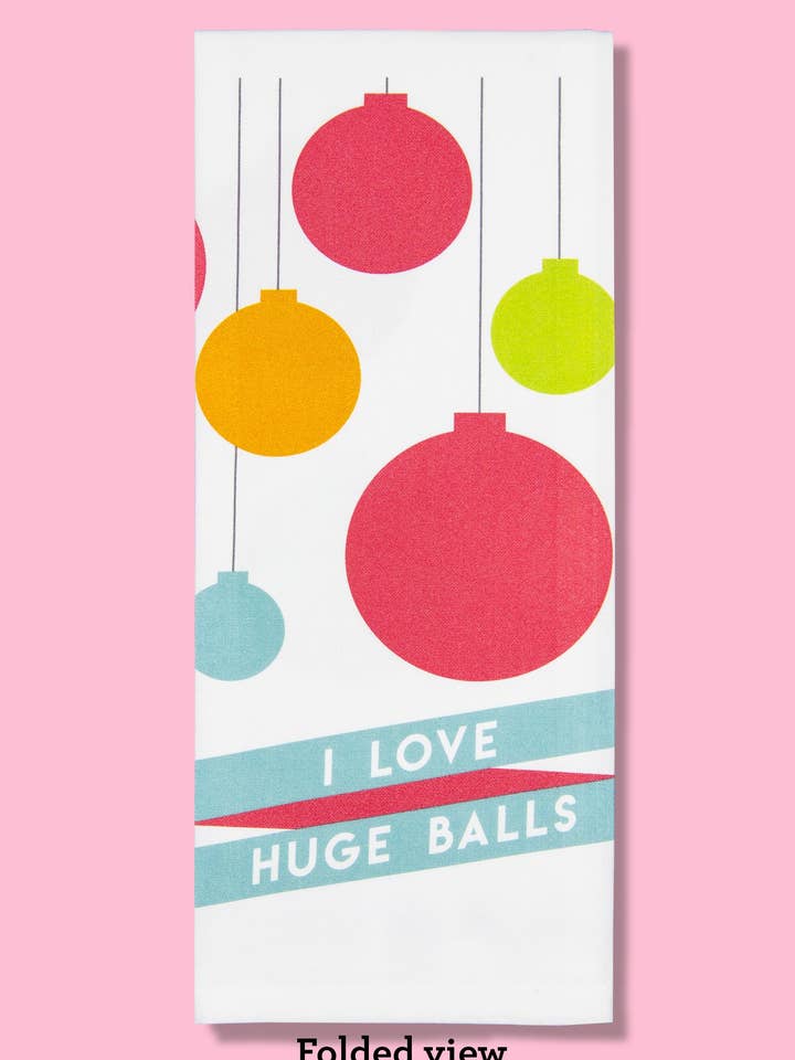 I Love Huge Balls Dishtowel for wholesale by Bad Grandma Designs