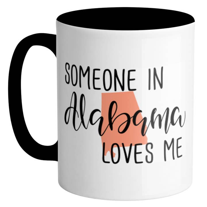 Someone In Alabama Loves Me Ceramic Mug for wholesale by Lucky Luna Apparel