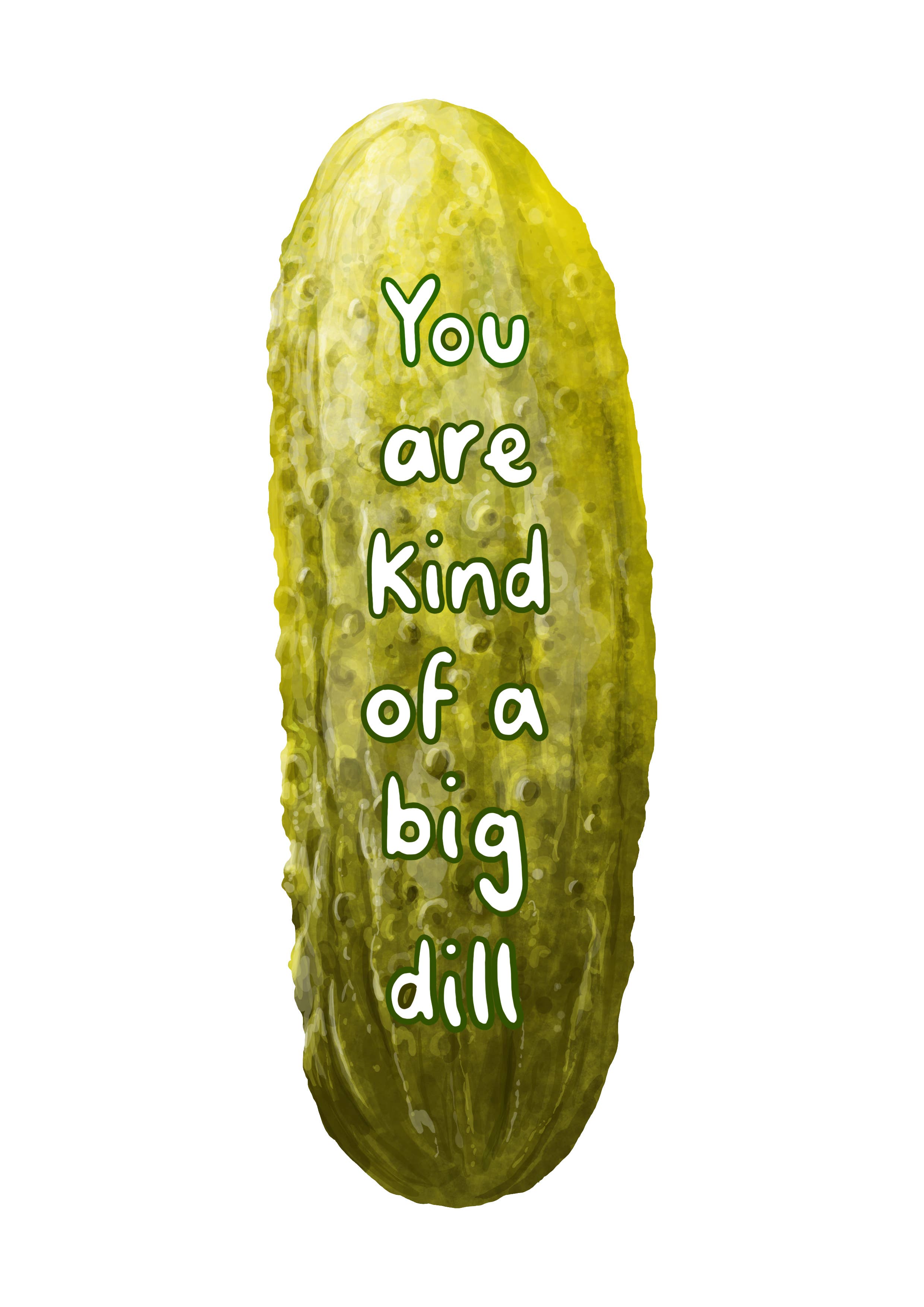 Katie Tinkler illustration – wholesale Sticker – You Are Kind Of A Big Dill - Gherkin Pickle Vinyl Sticker1