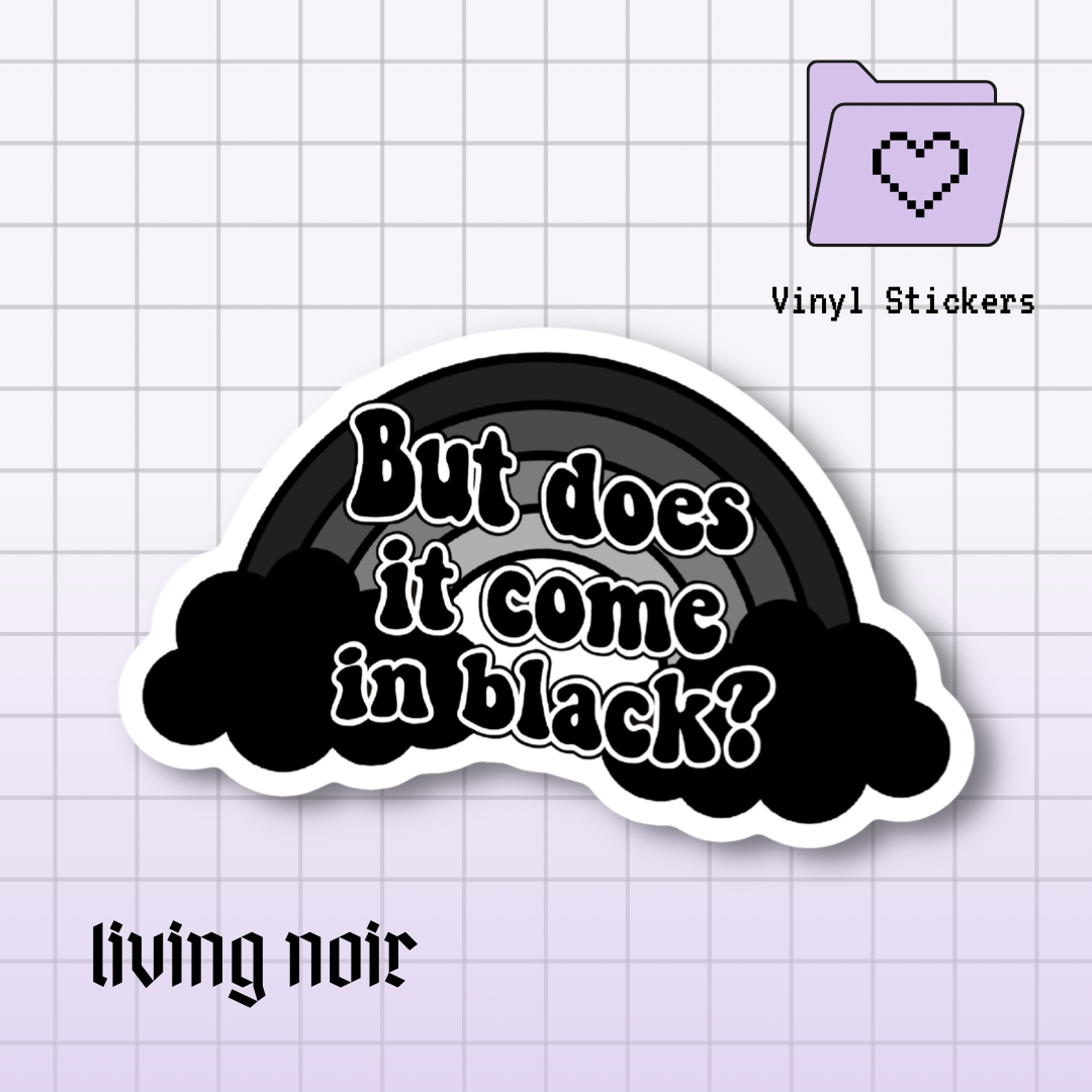 Living Noir - Wholesale Sticker - Does It Come In Black Goth Rainbow Sticker1