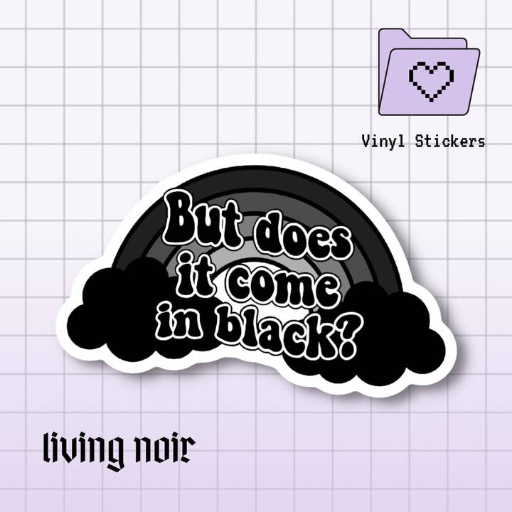 Living Noir - Wholesale Sticker - Does It Come In Black Goth Rainbow Sticker1