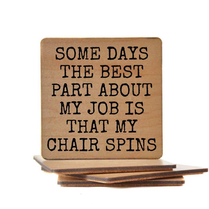 Coaster - My Chair Spins Funny Work Wood Coasters for wholesale by Driftless Studios
