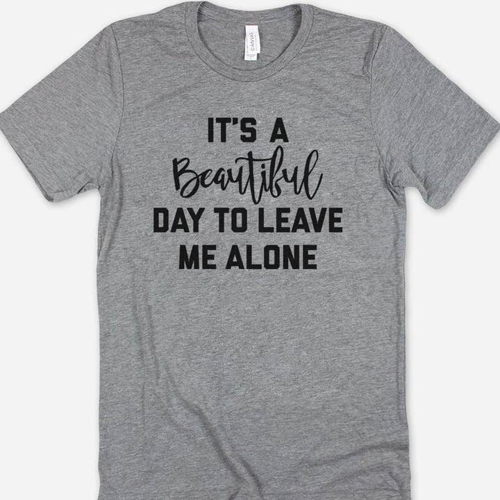 It's A Beautiful Day - Funny Sassy Cute Introvert T-Shirt for wholesale by House Of Rodan