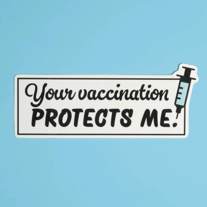 Your vaccination protects me - Sticker for wholesale by Dissent Pins