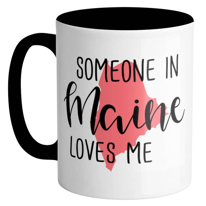 Someone In Maine Loves Me Ceramic Mug for wholesale by Lucky Luna Apparel